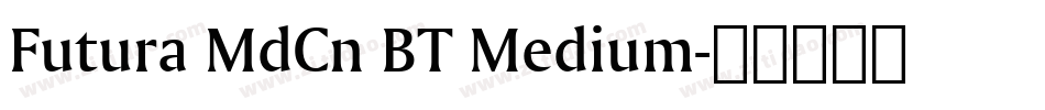 Futura MdCn BT Medium字体转换